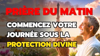 PRIÈRE DU MATIN | Aujourd'hui, Dieu Parle Directement à Ton Cœur et Déclare | Reçois ta Bénédiction