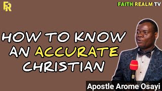 HOW TO KNOW AN ACCURATE CHRISTIAN _ APOSTLE AROME OSAYI