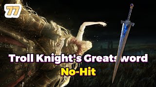 Troll Knight's Greatsword | No Hitting Consort Radahn With Every Weapon 77/420 | Elden Ring