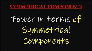 Lecture-5 Power in terms of Symmetrical Components || Symmetrical Components