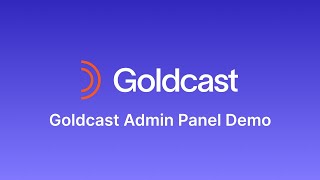 A demo of the Goldcast Admin Panel 👩‍💻