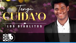 Tenga Cuida’o, Los Diablitos – Video