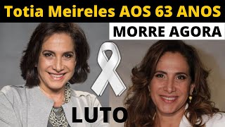 MORREU HÁ POUCO FAMOSA ATRIZ  VETERANA DA GLOBO // TOTIA MEIRELES AOS 63 ANOS DETALHA MOMENTOS...