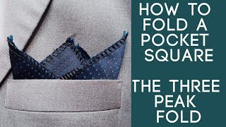 How To Fold A Pocket Square - The Three Peak Fold || The Three Peak Fold || Pocket Square Tutorial