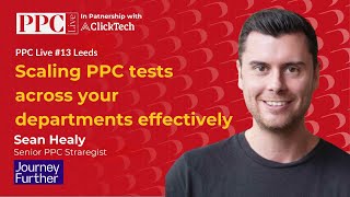 NEW - Scaling PPC Test Across Your Departments Effectively - Sean Healy