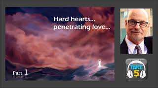 Hard hearts penetrating love part 1