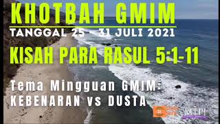 KHOTBAH GMIM KISAH PARA RASUL 5:1-11 || MTPJ GMIM 25-31 Juli 2021 || KEBENARAN vs DUSTA