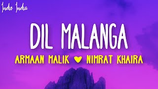 Armaan Malik & Nimrat Khaira - Dil Malanga (Lyrics)