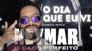 O DIA QUE ASSISTI A SÉRIE DO NEYMAR, O CAOS PERFEITO