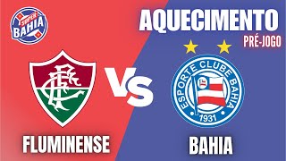 🔥 FLUMINENSE vs BAHIA no BRASILEIRÃO - 2024 | AQUECIMENTO | PRÉ-JOGO