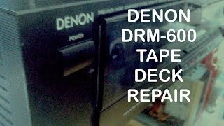 DENON DRM-600 TAPE DECK REPAIR & CLEANING