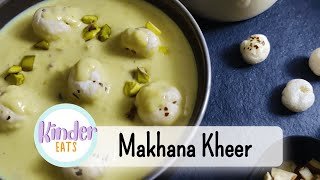 Makhana kheer | Fox nuts | Vrat Kheer | Navratri Fasting Recipe | Vrat Recipe | Upvaas | Kinder Eats