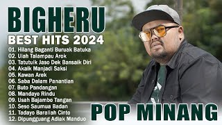 Hilang Baganti Buruak Batuka ~ BIGHERU Full Album 2024 NGEHITS ~ Lagu Minang Terbaru Dan Terpopuler