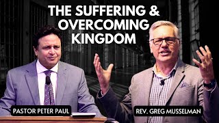 The Suffering & Overcoming Kingdom | Rev. Greg Musselman | Sermon