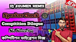 New Speaker Check 2023 || Dj Soumen Remix || কম্পিটিশন ডায়লগ মিক্স || No Voice Tag Song