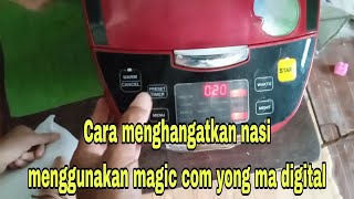 Cara menghangatkan nasi menggunakan magic com digital yong ma.