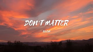 Don't Matter - Song by - Akon (lyrics & video)