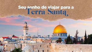 Sonho de viajar para a Terra Santa