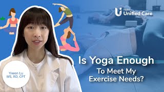 Unified Care - Is Yoga Enough to Meet My Exercise Needs?