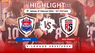 [HIGHLIGHTS] SET 1 | RED SPARKS VS HI PASS | ROUND 6 | MEGAWATI LIGA VOLI KOREA | 27 FEBRUARI 2024