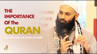 Ramadan Talks - THE IMPORTANCE of THE QURAN W/ SH Asif Uddin