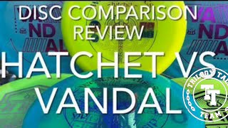 Disc Comparison Review: Westside Discs Hatchet versus Dynamic Discs Vandal