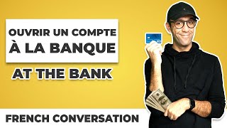 How to open a bank account in French - French Conversation with English Translation