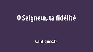 O Seigneur Ta fidélité (Psaume 36)