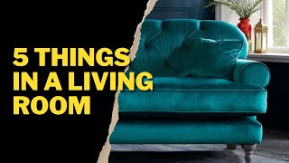 5 THINGS IN A LIVING ROOM