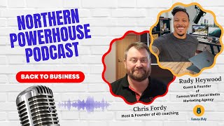 Northern Powerhouses - Business Success Stories - Rudy Heywood of Famous Wolf Social Media Agency