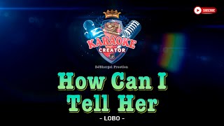 How Can I Tell Her || Lobo || KARAOKE CREATOR STUDIO #cover #lyrics #karaoke #howcanitellher #lobo