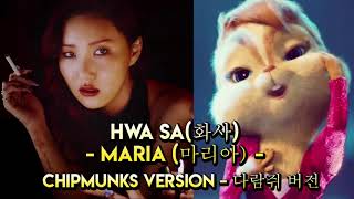 Hwa Sa(화사) _ Maria(마리아) (Chipmunks Version - 다람쥐 버전)