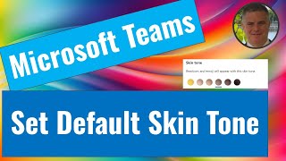 How to set a default Skin Tone in Microsoft Teams for Reactions and emoji  ?