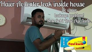 Haier Ac water leak inside house | ac water leakage problem |Haier Ac water leakage problem solution