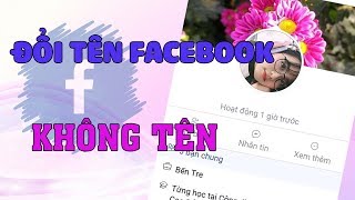 Hướng Dẫn Đổi Tên Face Book Không Tên Trên Điện Thoại 2020