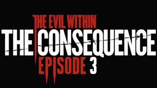 Let's Play The Evil Within - The Consequence (#3) - A Ghost Is Born