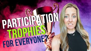 Should Everyone Get a Participation Trophy?