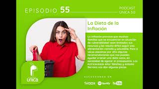 55. PODCAST DE UNICA 3.0 La Dieta de la Inflación