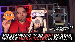 HO STAMPATO IN 3D BD-1 di STAR WARS e MISS MINUTES in scala 1:1 - ELEGOO NEPTUNE 4 RECENSIONE