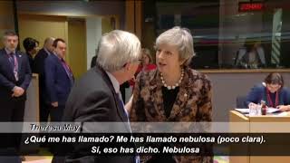 Encontronazo entre May y Juncker «¿Qué me has llamado "NEBULOSA"?