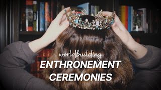 Worldbuilding Coronation and Enthronement Ceremonies