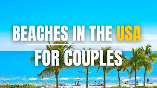 Best Beaches in the USA | Romantic Getaways for Couples | TrailTrove