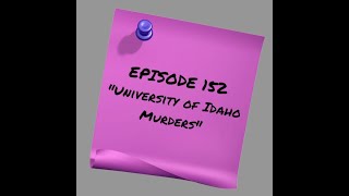 Episode 152: University of Idaho Murders