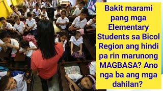 Bakit marami pang mga Elementary Students sa BICOL REGION ang hindi pa rin marunong MAGBASA?