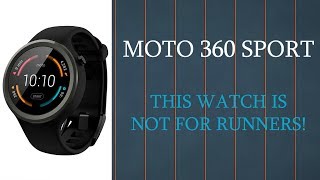 Why I Don't Recommend Moto 360 Sport For Runners!