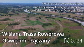 Wiślana Trasa Rowerowa - Tę trasę musisz przejechać rowerem! Odcinek Oświęcim-Łączany z DRONA w 4K!