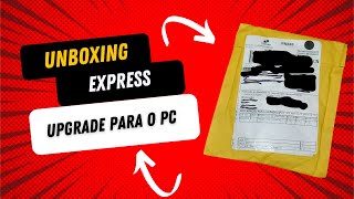 Unboxing Express - Upgrade do Aliexpress importante para o PC