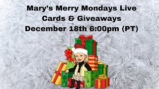 Mary's Merry Mondays of Cardmaking and Givaways