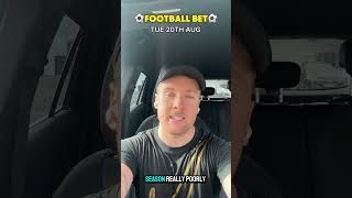 TODAYS FOOTBALL BET - 20TH AUGUST 20/08/24 #footballtips #footballbet #footballprediction