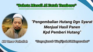 Masail||Pengembalian Hutang Dengan Syarat Menjual Hasil Panen Kepada Pemberi Hutang #masail